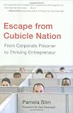Escape from Cubicle Nation: From Corporate Prisoner to Thriving Entrepreneur