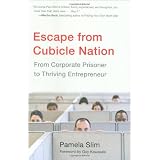 Escape from Cubicle Nation: From Corporate Prisoner to Thriving Entrepreneur