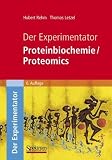 Der Experimentator: Proteinbiochemie / Proteomics - Hubert Rehm, Thomas Letzel