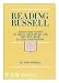 Reading Russell: Essays, 1941-1988 on Ideas, Literature, Art, Theater, Music, Places, and Persons