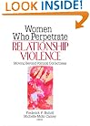 Women Who Perpetrate Relationship Violence: Moving Beyond Political Correctness