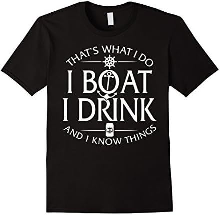 Men's That's what I do I boat I drink and I know things T-Shirt 2XL Black