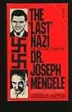 The Last Nazi:  The Life and Times of Joseph Mengele