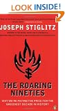 The Roaring Nineties: Why We're Paying the Price for the Greediest Decade in History