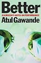 Better: A Surgeon's Notes on Performance