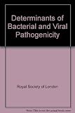 The Determinants of bacterial and viral pathogenicity : proceedings of a Royal Society discussion meeting held on 23 and 24 February 1983