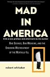 Mad in America: Bad Science, Bad Medicine, and the Enduring Mistreatment of the Mentally Ill