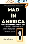 Mad in America: Bad Science, Bad Medi...
