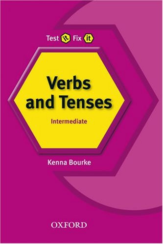 Oxford University Elt Test it, Fix it. New Edition. Intermediate. Student's Book: English Verbs and Tenses: Intermediate level
