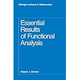 Essential Results of Functional Analysis (Chicago Lectures in Mathematics)