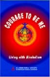 Courage to Be Me: Living With Alcoholism