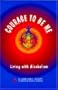 Courage to Be Me: Living with Alcoholism