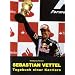 Sebastian Vettel - Tagebuch einer Karriere