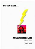 Wie ein Blitz...-Wahre Geschichten und Schicksalsschläge Wie ein Blitz...-Wahre Geschichten und Schicksalsschläge