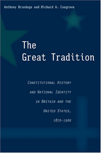 The Great Tradition: Constitutional History and National Identity in Britain and the United States, 1870-1960