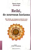 Reiki, de nouveaux horizons : Le N�o Reiki, un voyage au-dela du soin vers la m�ditation et la conscience