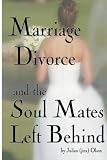 Marriage, Divorce and the Soul Mates Left Behind