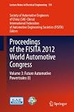 Proceedings of the FISITA 2012 World Automotive Congress. Volume 3, Future automotive powertrains (I)