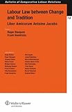 Labour law between change and tradition : liber amicorum Antoine Jacobs