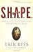 S.H.A.P.E.: Finding and Fulfilling Your Unique Purpose for Life