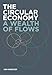 The Circular Economy: A Wealth of Flows