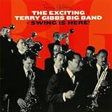 Exciting Terry Gibbs Big Band/Swing Is Here! [2 LPs on 1 CD]