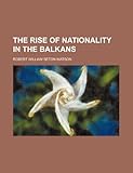 The Rise of Nationality in the Balkans