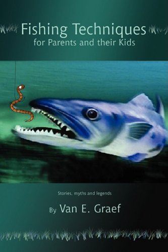 Fishing Techniques for Parents and their Kids: Stories, myths and legends