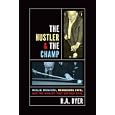 The Hustler and The Champ: Willie Mosconi, Minnesota Fats, and the Rivalry that Defined Pool by  R. A. Dyer