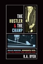 The Hustler & The Champ: Willie Mosconi, Minnesota Fats, and the Rivalry that Defined Pool