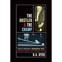 The Hustler & The Champ: Willie Mosconi, Minnesota Fats, and the Rivalry that Defined Pool