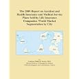The 2009 Report on Accident and Health Insurance and Medical Service Plans Sold by Life Insurance Companies: World Market Segmentation by City'