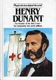 Henry Dunant : the founder of the Red Cross - his compassion has saved millions