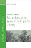 Too Splendid for Speech, But Ripe for a Song