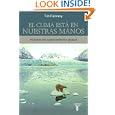 El clima esta en nuestras manos The Weather Makers (Spanish Edition) by Tim Flannery