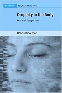 Image of Property in the Body: Feminist Perspectives (Cambridge Law, Medicine and Ethics)