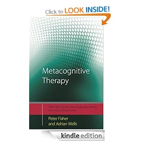 Metacognitive Therapy: Distinctive Features (CBT Distinctive Features)