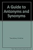 A guide to antonyms & synonyms