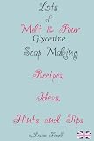 Lots of Melt & Pour Soap Making Recipes, Ideas, Hints and Tips for beginners