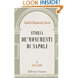 Storia de'Monumenti di Napoli: E degli architetti che li edificavano dallo stabilimento della monarchia, sino ai nostri giorni. Volume 2