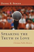 Speaking the Truth in Love: Christian Public Rhetoric