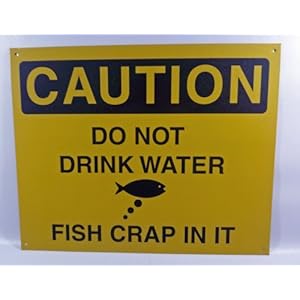 Caution Do Not Drink Water - Fish Crap in it, Funny Tin Metal Sign Caution Do Not Drink Water - Fish Crap in it, Funny Tin Metal Sign