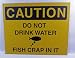 Caution Do Not Drink Water - Fish Crap in it, Funny Tin Metal Sign