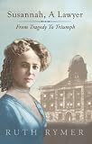 Susannah, A Lawyer - From Tragedy to Triumph