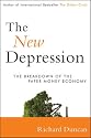 The New Depression: The Breakdown of the Paper Money Economy