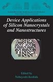 Device Applications of Silicon Nanocrystals and Nanostructures (Nanostructure Science and Technology)
