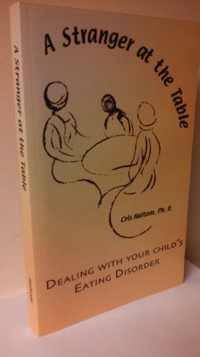 A Stranger At the Table: Dealing with Your Child's Eating Disorder
