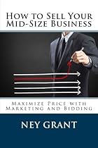 How to Sell Your Mid-Size Business: Maximize Price with Marketing and Bidding