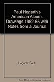 Paul Hogarth's American album : drawings 1962-65 with notes from a journal