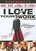 DVD : I Love Your Work